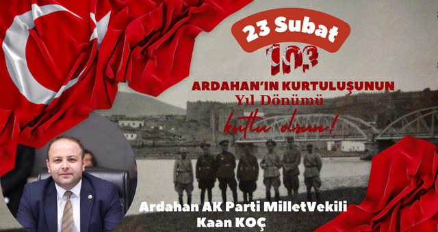 AK Parti Milletvekili Kaan KOÇ Ardahan’ın Kurtuluşu’nun 103. Yıl Dönümü Mesajı